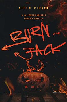 Burn for Jack by Aiden Pierce