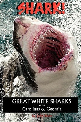 Shark! Great White Sharks of the Carolinas & Georgia by John Hairr