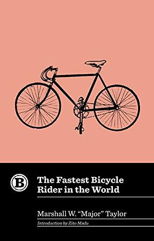 The Fastest Bicycle Rider in the World by Major Taylor