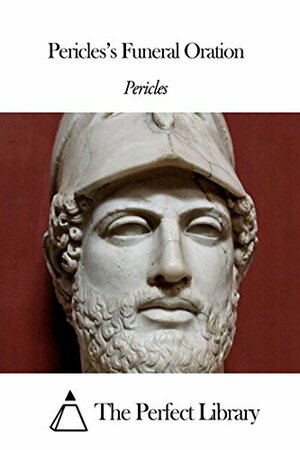 Pericles's Funeral Oration by Pericles, Thucydides