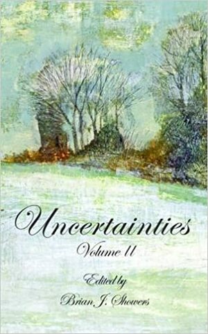 Uncertainties Volume II by P.G. Bell, Emma Darwin, Reggie Oliver, Brian J. Showers, Mat Joiner, R.B. Russell, John Howard, Steve Rasnic Tem, Helen Grant, Rosalie Parker, Adam Golaski, V.H. Leslie, Mark Samuels, Steve Duffy, Gary McMahon