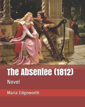 The Absentee (1812): Novel by Maria Edgeworth
