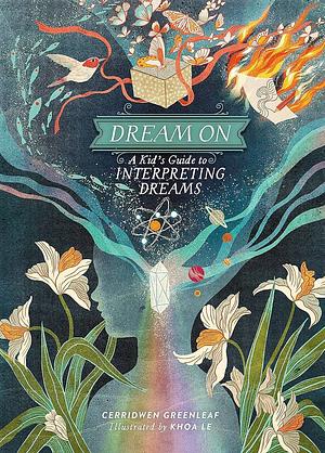 Dream On: A Kid's Guide to Interpreting Dreams by Cerridwen Greenleaf