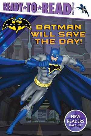 Batman Will Save the Day! by A.E. Dingee, Patrick Spaziante
