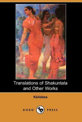 Translations of Shakuntala and Other Works by Kalidasa