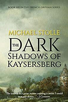The Dark Shadows of Kaysersberg by Michael Stolle