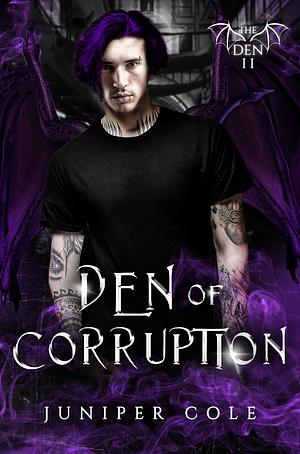 Den of Corruption by Juniper Cole