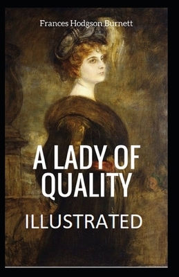 A Lady of Quality Illustrated by Frances Hodgson Burnett