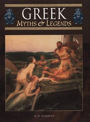 Greek Myths & Legends by K.E. Sullivan