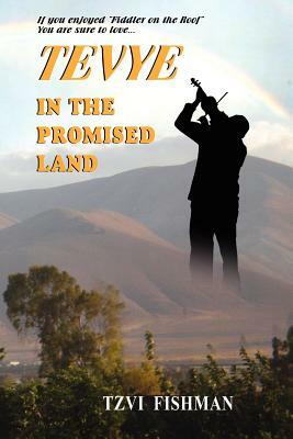 Tevye in the Promised Land by Tzvi Fishman