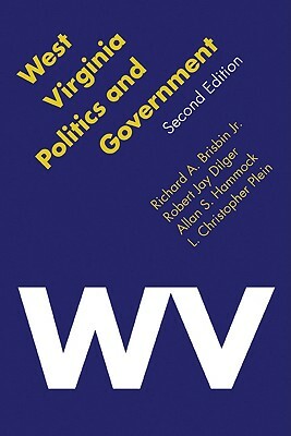 West Virginia Politics and Government by Robert Jay Dilger, Richard A. Brisbin, Richard a. Jr. Brisbin