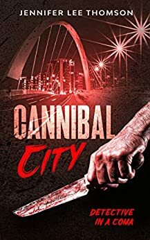 Cannibal City: Detective in a Coma 2 by Jennifer Lee Thomson