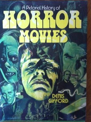A Pictorial History of Horror Movies by Denis Gifford