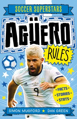 Soccer Superstars: Aguero Rules by Simon Mugford