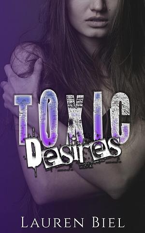 Toxic Love and Desires by Lauren Biel