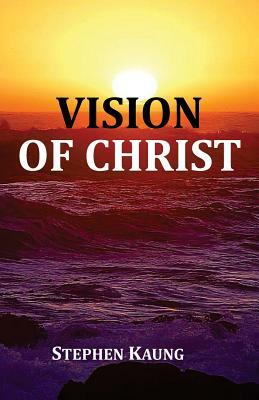 Vision of Christ by Stephen Kaung