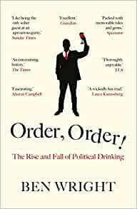 Order Order!: The Rise and Fall of Political Thinking by Ben Wright