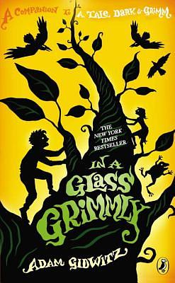 In a Glass Grimmly by Adam Gidwitz