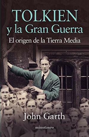 Tolkien y la gran guerra by John Garth