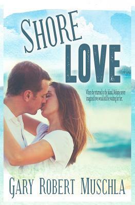 Shore Love by Gary Robert Muschla