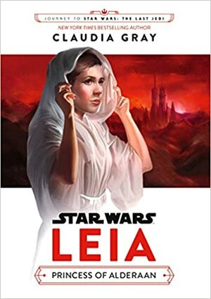 Leia, Princess of Alderaan by Claudia Gray