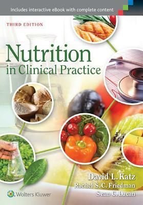 Nutrition in Clinical Practice by Sean C. Lucan, David L. Katz, Rachel S. C. Friedman