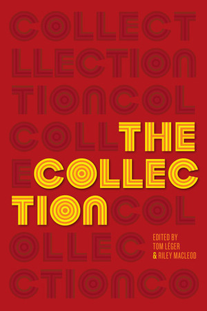 The Collection: Short Fiction from the Transgender Vanguard by Tom Léger, Riley MacLeod