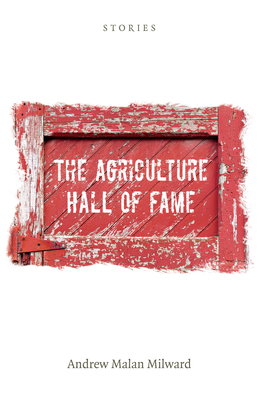 The Agriculture Hall of Fame: Stories by Andrew Milward