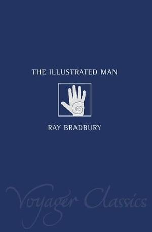 The Illustrated Man by Ray Bradbury