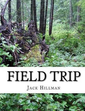 Field Trip by Jack Hillman