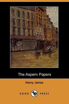 The Aspern Papers (Dodo Press) by Henry James
