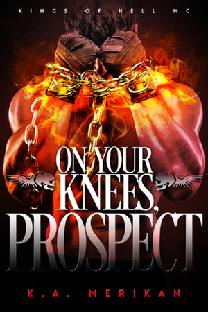 On Your Knees, Prospect by K.A. Merikan