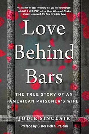Love Behind Bars: The True Story of an American Prisoner's Wife by Sister Helen Prejean, Jodie Sinclair