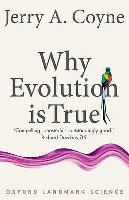 Why Evolution is True by Jerry A. Coyne