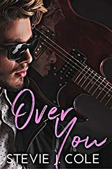 Over You: A Rockstar Romance by Stevie J. Cole