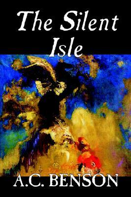 The Silent Isle by A.C. Benson, Fiction by A. C. Benson