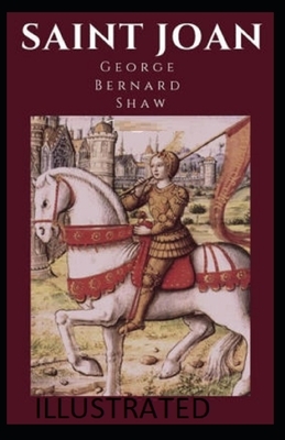 Saint Joan Illustrated by George Bernard Shaw