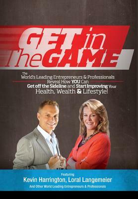 Get in the Game by Kevin Harrington, Loral Langemeier