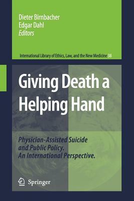 Giving Death a Helping Hand: Physician-Assisted Suicide and Public Policy. an International Perspective by 