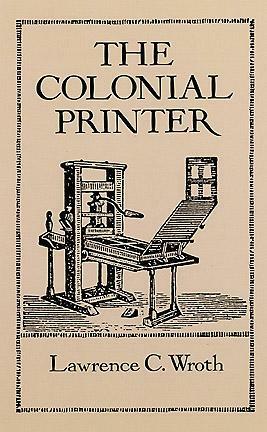 The Colonial Printer by Lawrence C. Wroth