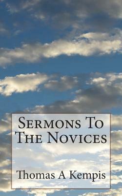 Sermons To The Novices by Thomas à Kempis