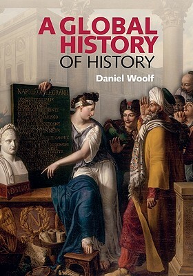 A Global History of History by Daniel Woolf