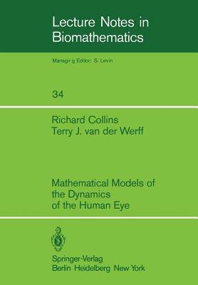 Mathematical Models of the Dynamics of the Human Eye by T. J. Van Der Werff, R. Collins