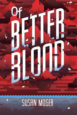 Of Better Blood by Susan Moger