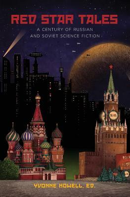 Red Star Tales: A Century of Russian and Soviet Science Fiction by Boris Strugatsky, Arkady Strugatsky
