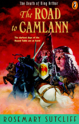 Road to Camlann: The Death of King Arthur by Rosemary Sutcliff
