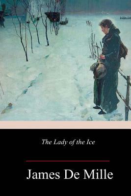 The Lady of the Ice by James De Mille