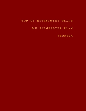 Top US Retirement Plans - Multiemployer Plan - Florida: Employee Benefit Plans by Omar Hassan