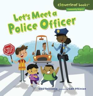 Let's Meet a Police Officer by Gina Bellisario