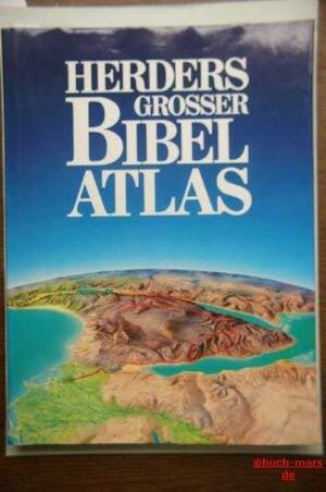 Herders grosser Bibel-Atlas by James Bennett Pritchard, Max Küchler, Othmar Keel